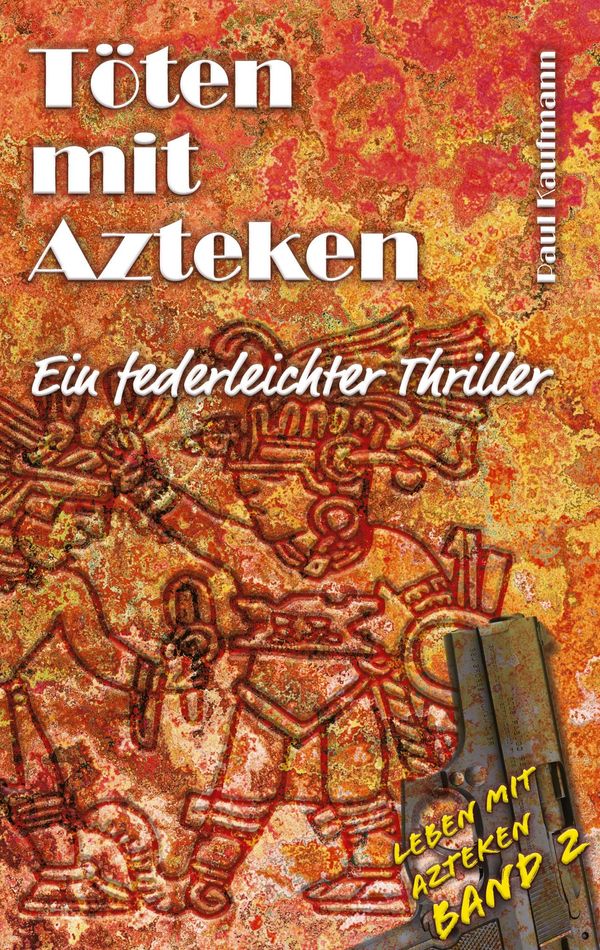 Töten mit Azteken - Paul Kaufmann (Buch)