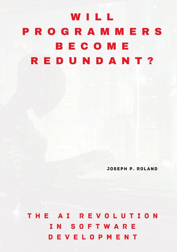 Will Programmers Become Redundant? - Joseph P. Roland (Buch)
