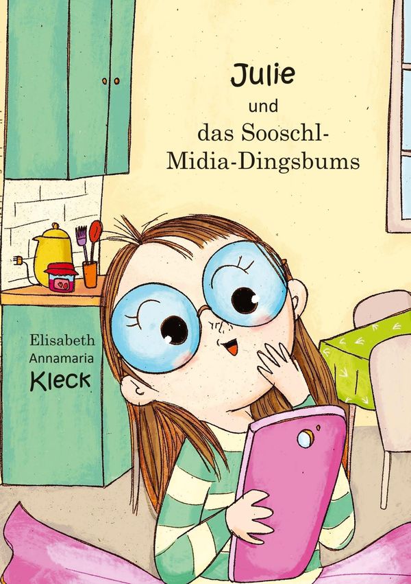 Julie und das Sooschl-Midia-Dingsbums - Elisabeth Annamaria Kleck