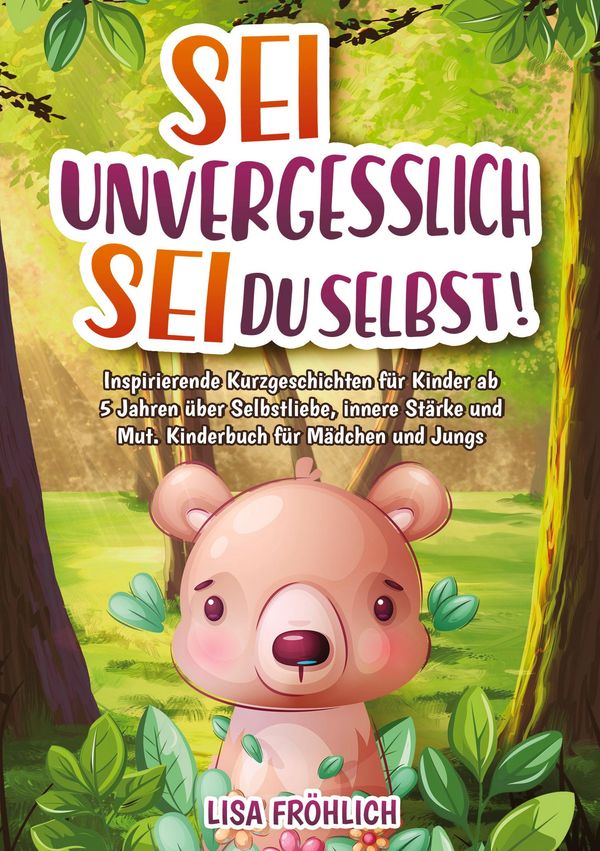 Sei unvergesslich, sei du selbst! - Lisa Fröhlich (Buch)