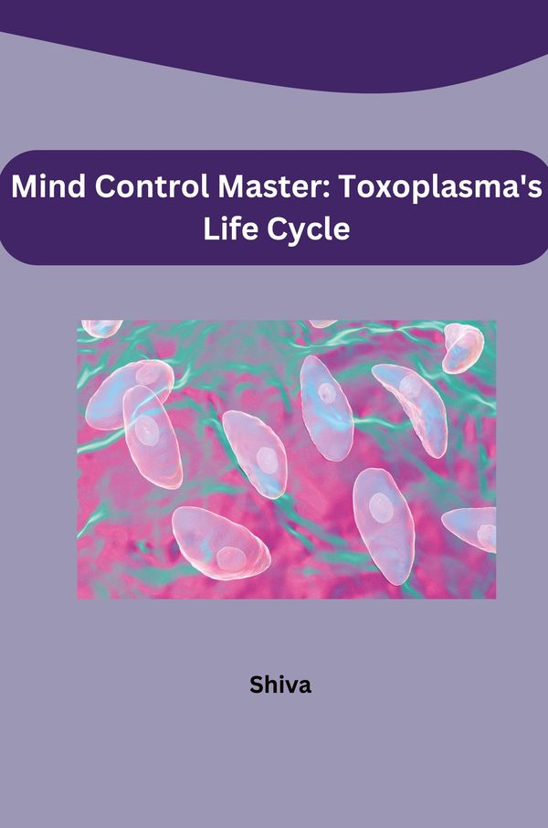 Mind Control Master: Toxoplasmas Life Cycle - Shiva (Buch)