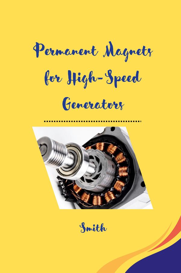 Permanent Magnets for High-Speed Generators - Smith (Buch)