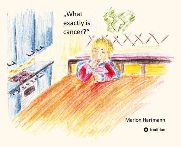 What exactly is cancer? - Marion Hartmann (Buch)