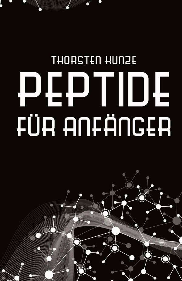 Peptide für Anfänger - Thorsten Kunze (Buch)