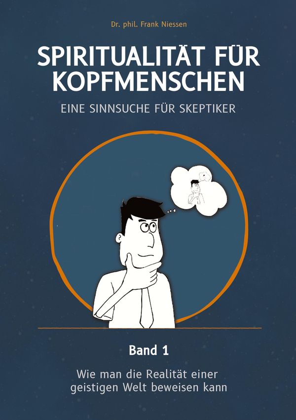 Spiritualität für Kopfmenschen - Eine Sinnsuche für Skeptiker (Band...