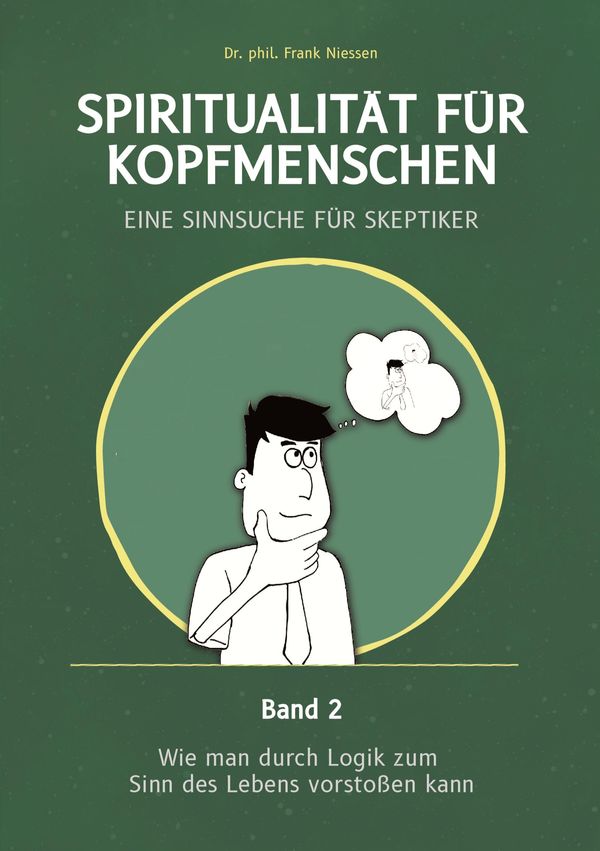 Spiritualität für Kopfmenschen - Eine Sinnsuche für Skeptiker (Band...