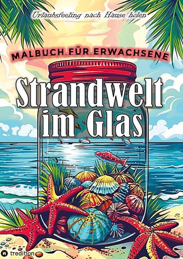 Malbuch für Erwachsene - Strandwelt im Glas - Ausmalbilder zur Ents...