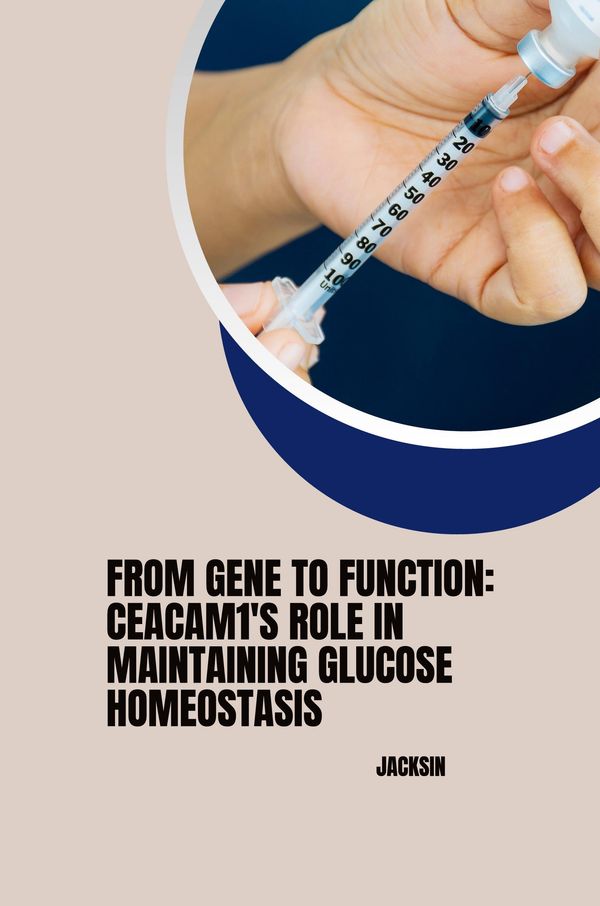 : From Gene to Function: CEACAM1s Role in Maintaining Glucose Home...