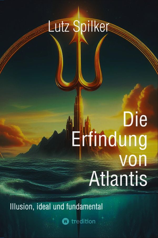 Die Erfindung von Atlantis - Lutz Spilker (Buch)