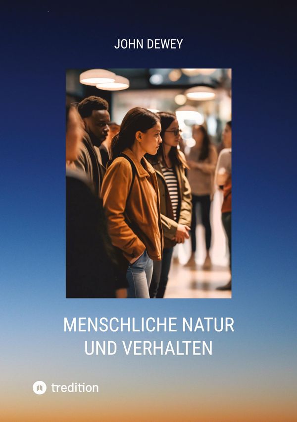 Menschliche Natur und Verhalten - John Dewey (Buch)