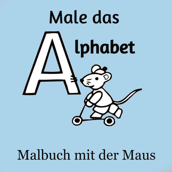 Male das Alphabet - Malbuch mit der Maus - Ausmalbuch für Kinder un...