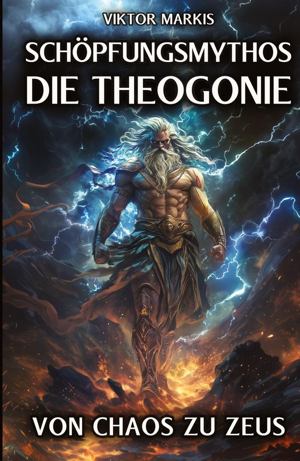 Schöpfungsmythos - Die Theogonie: Von Chaos zu Zeus - Viktor Markis
