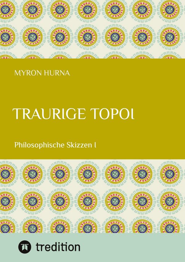 Traurige Topoi - Myron Hurna (Buch)