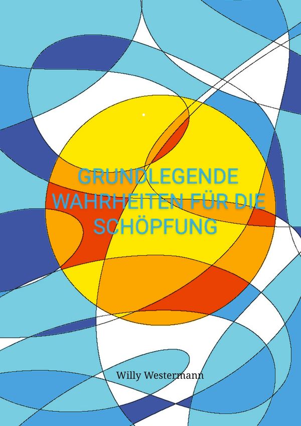 Grundlegende Wahrheiten für die Schöpfung - Willy Westermann (Buch)