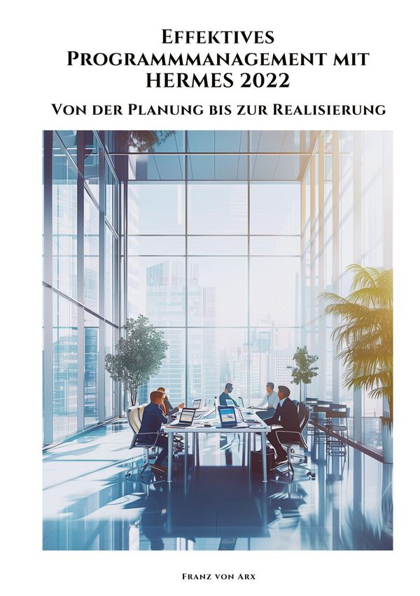 Effektives Programmmanagement mit HERMES 2022 - Franz von Arx (Buch)