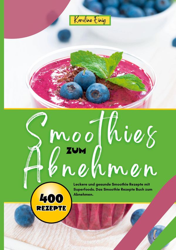 Smoothies zum Abnehmen- 400 Power Rezepte - Karoline Einig (Buch)