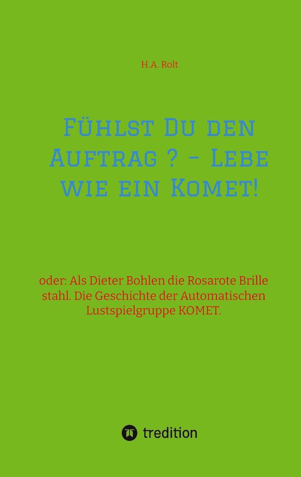 Fühlst Du den Auftrag ? - Lebe wie ein Komet! - H. A. Rolt (Buch)