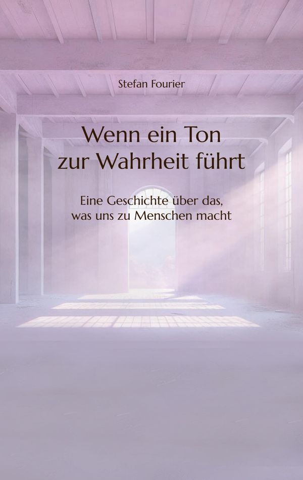 Wenn ein Ton zur Wahrheit führt - Stefan Fourier (Buch)