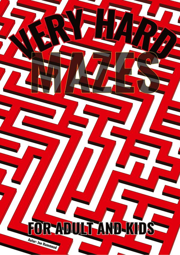 Very Hard Mazes: The Ultimate Puzzle Challenge : Only for the Brave...