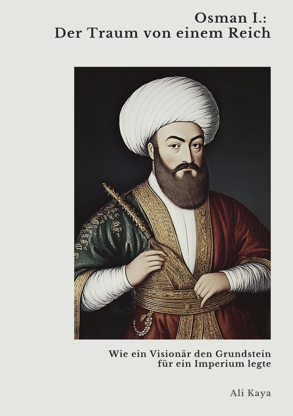 Osman I.: Der Traum von einem Reich - Ali Kaya (Buch)