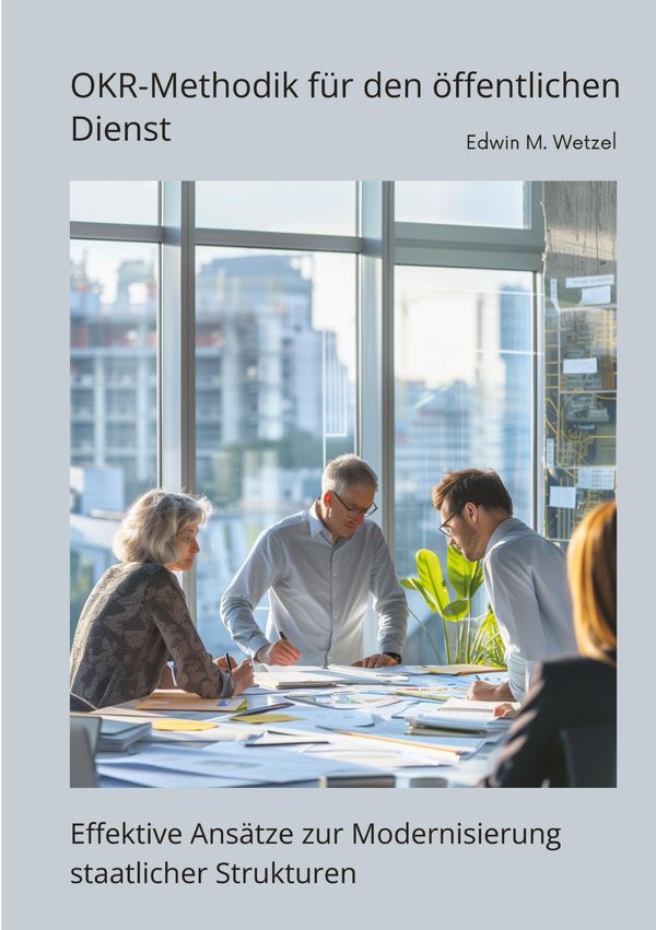 OKR-Methodik für den öffentlichen Dienst - Edwin M. Wetzel (Buch)