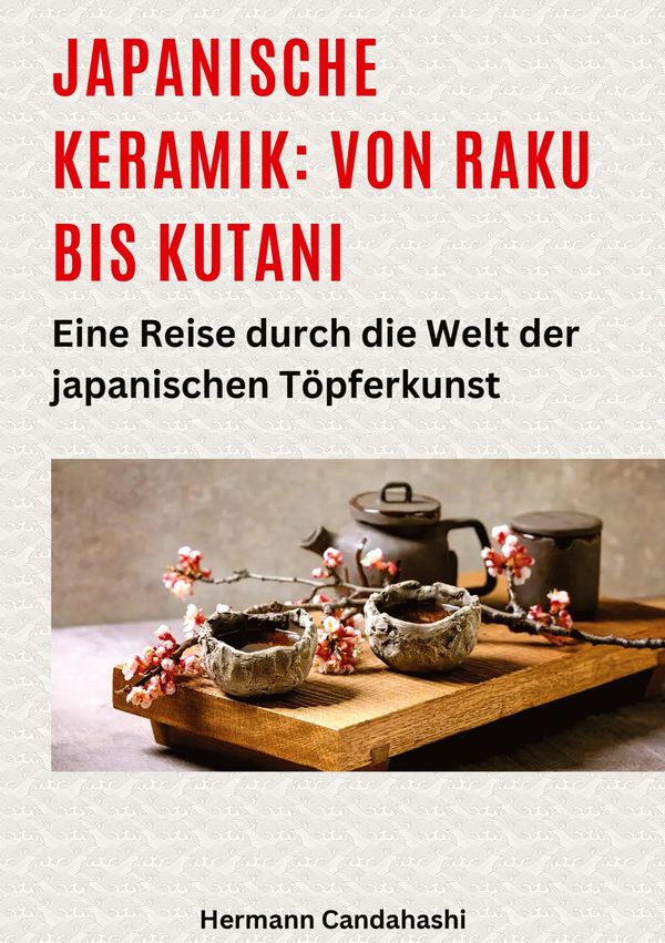 Japanische Keramik: Von Raku bis Kutani - Hermann Candahashi (Buch)