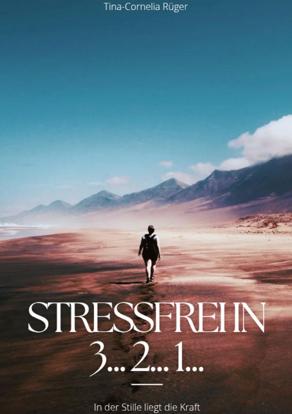 Stressfrei in 3... 2... 1... - Tina-Cornelia Rüger (Buch)