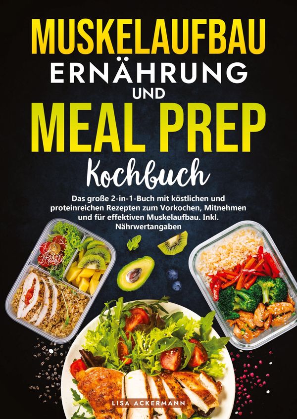 Muskelaufbau Ernährung und Meal Prep Kochbuch - Lisa Ackermann (Buch)