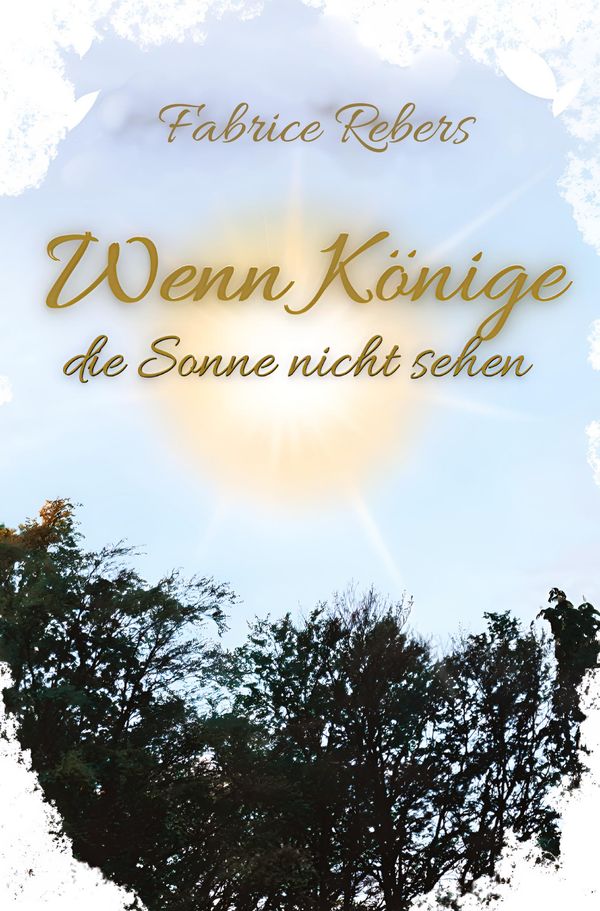 Wenn Könige die Sonne nicht sehen - Fabrice Rebers (Buch)