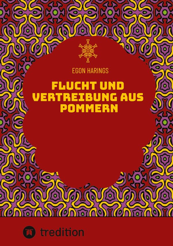 Flucht und Vertreibung aus Pommern - Egon Harings (Buch)