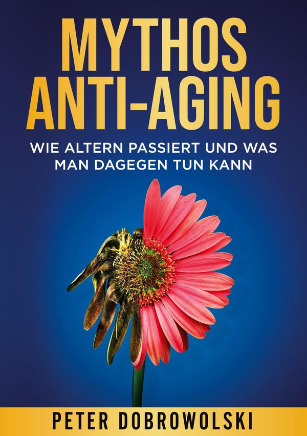 Mythos Anti-Aging - Peter Dobrowolski (Buch)