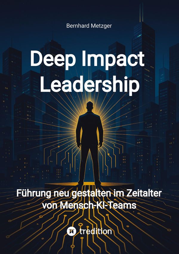 Deep Impact Leadership - Bernhard Metzger (Buch)