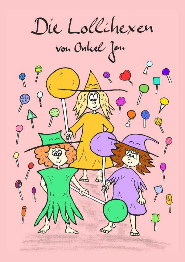 Die Lollihexen - Ein liebevolles Vorlesebuch für Kinder ab 3 Jahren