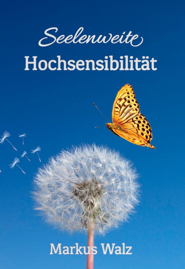 Seelenweite Hochsensibilität - Markus Walz (Buch)