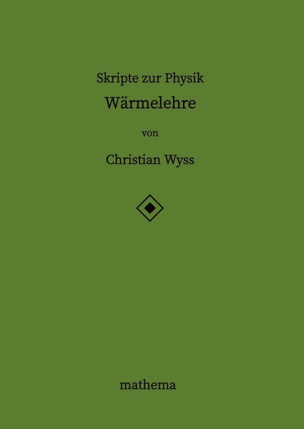 Skripte zur Physik - Wärmelehre - Christian Wyss (Buch)