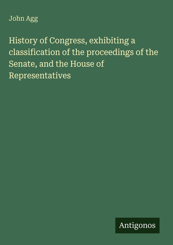 History of Congress, exhibiting a classification of the proceedings...