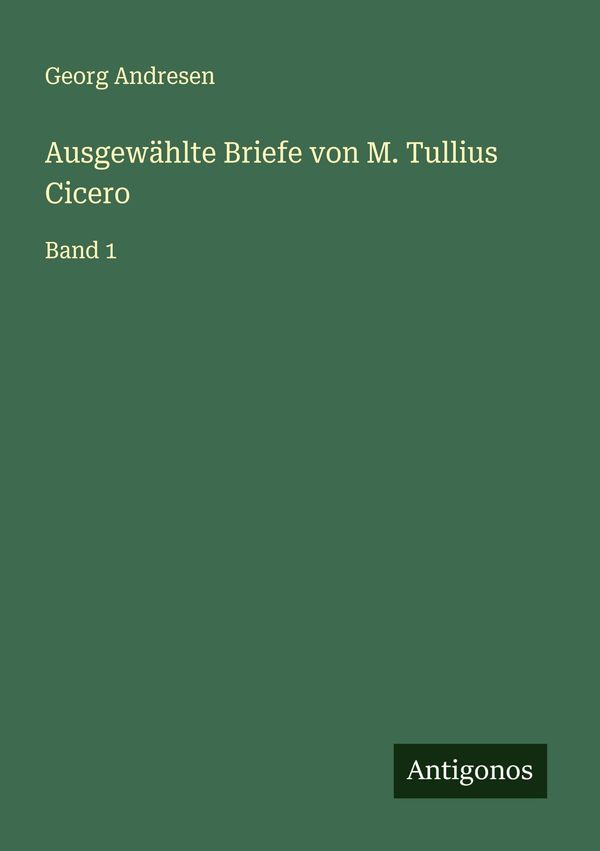 Ausgewählte Briefe von M. Tullius Cicero - Georg Andresen (Buch)