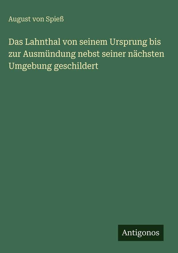 Das Lahnthal von seinem Ursprung bis zur Ausmündung nebst seiner nä...