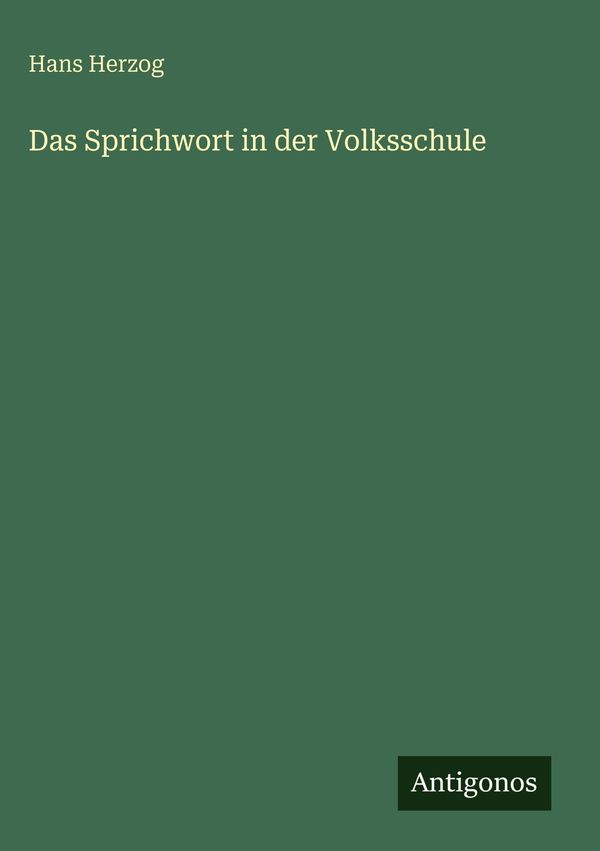 Das Sprichwort in der Volksschule - Hans Herzog (Buch)