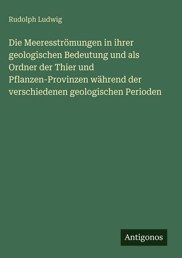 Die Meeresströmungen in ihrer geologischen Bedeutung und als Ordner...