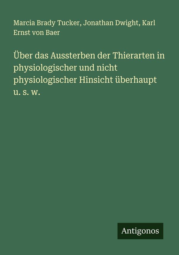 Über das Aussterben der Thierarten in physiologischer und nicht phy...