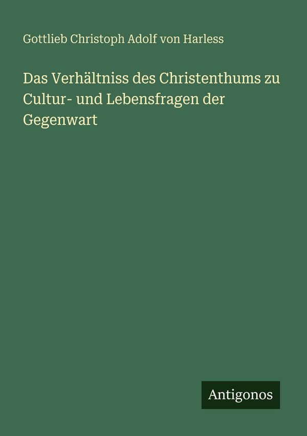 Das Verhältniss des Christenthums zu Cultur- und Lebensfragen der G...