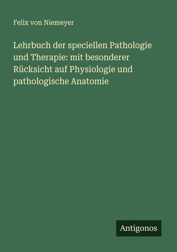 Lehrbuch der speciellen Pathologie und Therapie: mit besonderer Rüc...