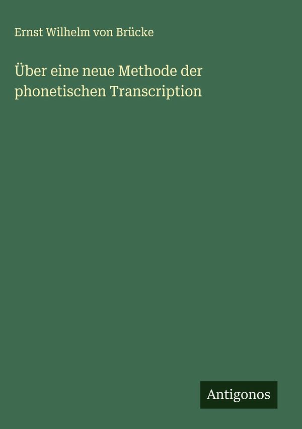 Über eine neue Methode der phonetischen Transcription (Buch)