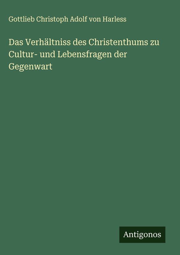 Das Verhältniss des Christenthums zu Cultur- und Lebensfragen der G...