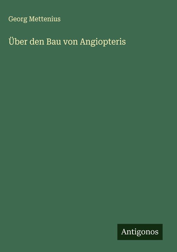 Über den Bau von Angiopteris - Georg Mettenius (Buch)