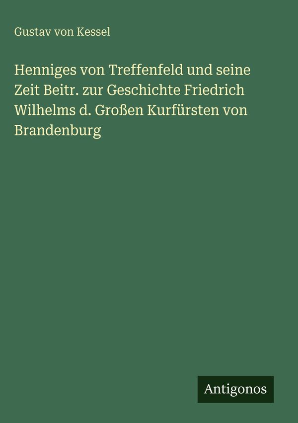 Henniges von Treffenfeld und seine Zeit Beitr. zur Geschichte Fried...