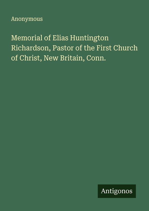 Memorial of Elias Huntington Richardson, Pastor of the First Church...