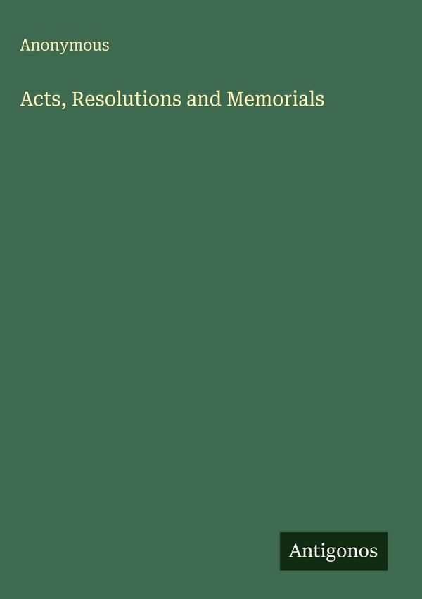 Acts, Resolutions and Memorials - Anonymous (Buch)