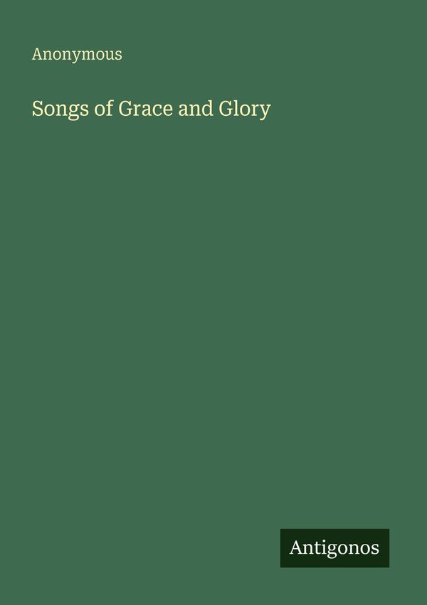 Songs of Grace and Glory - Anonymous (Buch)